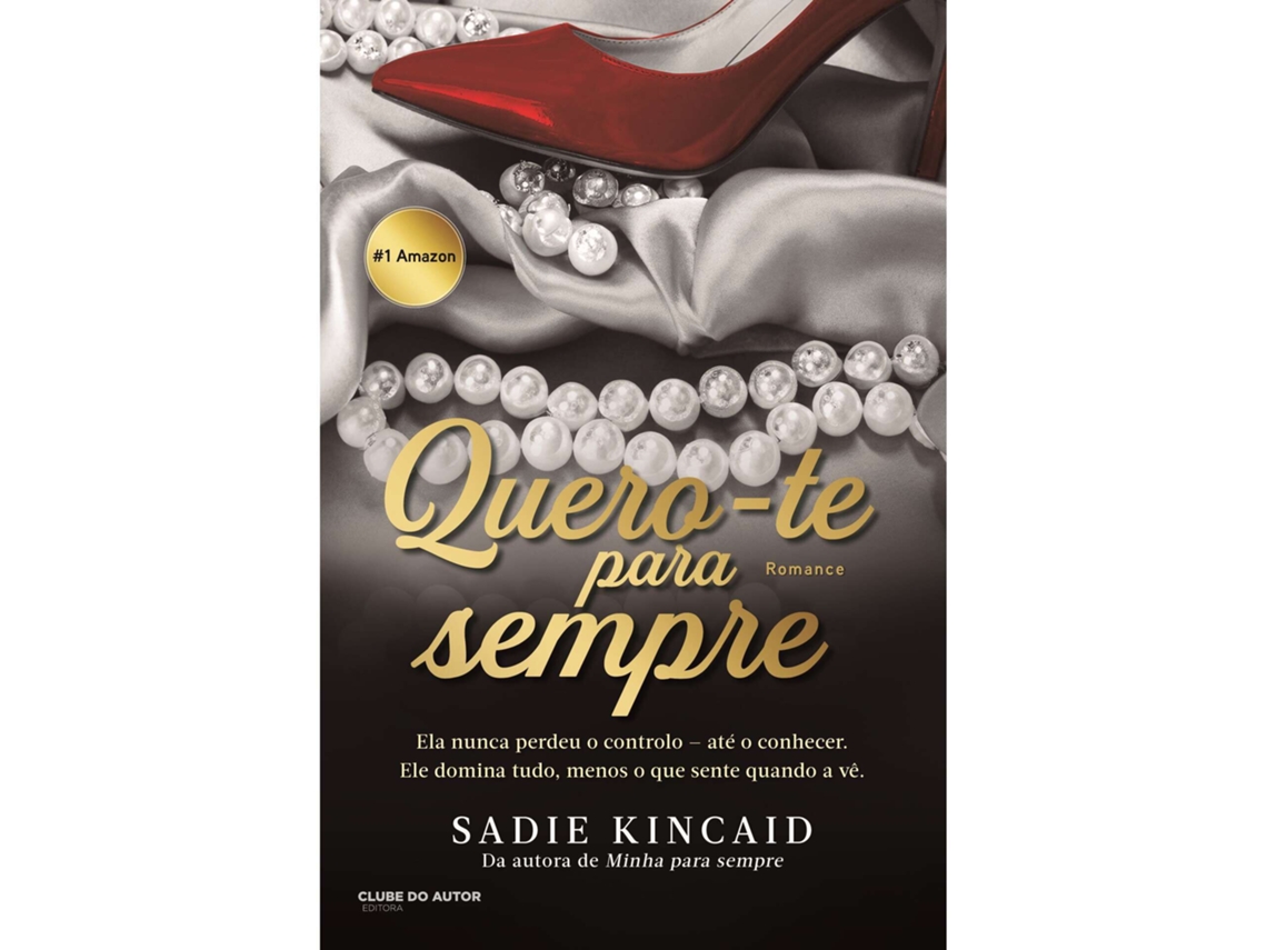 Quero-te Para Sempre De Sadie Kincaid