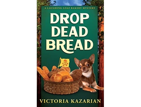 Livro Drop Dead Bread A Laughing Loaf Bakery Mystery De Victoria Kazarian (inglês)