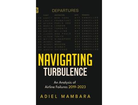 Livro Navigating Turbulence An Analysis of Airline Failures 2019-2023 de Adiel Mambara (Inglês)