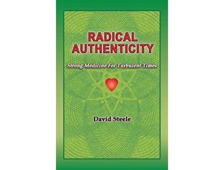 Livro Radical Authenticity Strong Medicine For Turbulent Times de David Steele (Inglês)
