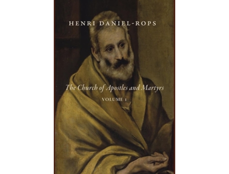 Livro The Church Of Apostles And Martyrs, Volume 1 De Henri Daniel-rops (inglês - Capa Dura)