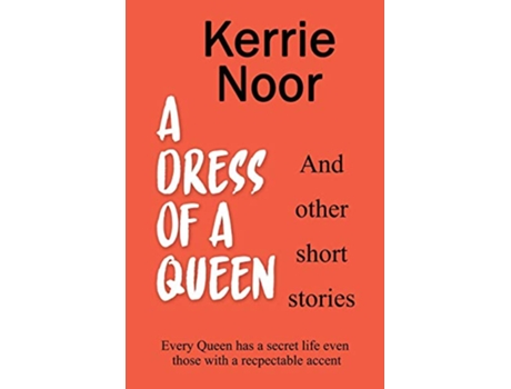 Livro A Dress For A Queen And Other Short Stories de Kerrie Noor (Inglês)