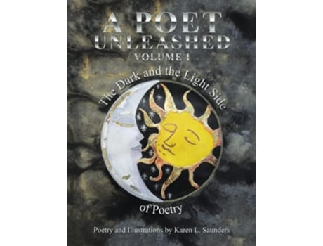 Livro A Poet Unleashed The Dark and the Light Side of Poetry de Karen L Saunders (Inglês)