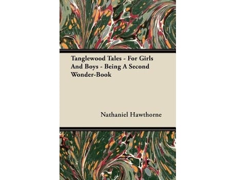 Livro Tanglewood Tales For Girls and Boys Being a Second WonderBook de Nathaniel Hawthorne (Inglês)