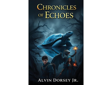 Livro Chronicles of Echoes A Young Adult Coming-of-Age Tale in a Magical Realm de Alvin Dorsey Jr (Inglês)