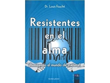 Livro Resistentes en el alma, Iluminando el mundo de mañana de Louis Fouché (Espanhol)