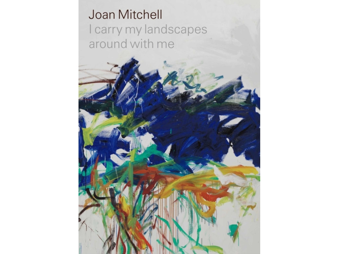 Livro Joan Mitchell I carry my landscapes around with me de Joan Mitchell (Inglês - Capa Dura)