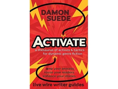 Livro Activate a thesaurus of actions tactics for dynamic genre fiction Live Wire Writer Guides de Damon Suede (Inglês)