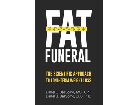 Livro Fat Funeral: The Scientific Approach to Long-Term Weight Loss Daniel E Dell'uomo, Dr. Daniel S Dell'uomo (Inglês)