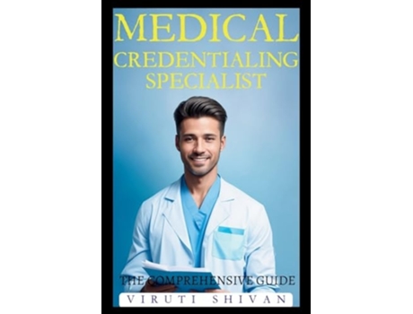 Livro Medical Credentialing Specialist - The Comprehensive Guide de Viruti Shivan (Inglês)