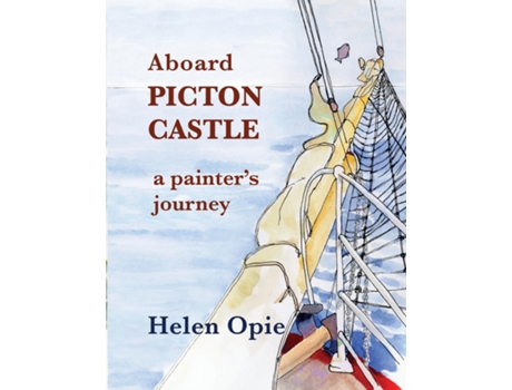 Livro Aboard Picton Castle A Painters Journey De Helen Opie (inglês)