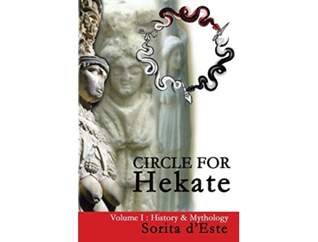 Livro Circle for Hekate Volume I History Mythology 1 Circle for Hekate Project de Sorita dEste (Inglês)
