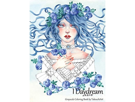Livro I Daydream Grayscale Coloring Book Beautiful Fantasy portraits and Flowers de Takeuchiart (Inglês)