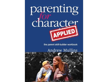 Livro Parenting for Character Applied de Dr Andrew Mullins (Inglês)