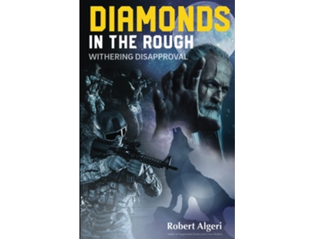 Livro Diamonds In The Rough Withering Disapproval De Robert Algeri (inglês)