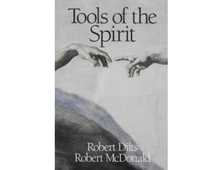Livro Tools of the Spirit Pathways to the Realization of Universal Innocence de Robert Brian Dilts Robert McDonald (Inglês)