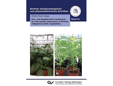 Livro Pre and postharvest treatments for the quality assurance of African indigenous leafy vegetables de Elisha Otieno Gogo (Inglês)