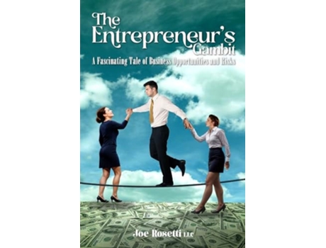 Livro The Entrepreneurs Gambit A Fascinating Tale of Business Opportunities and Risks de Joe Rosetti LLC (Inglês)