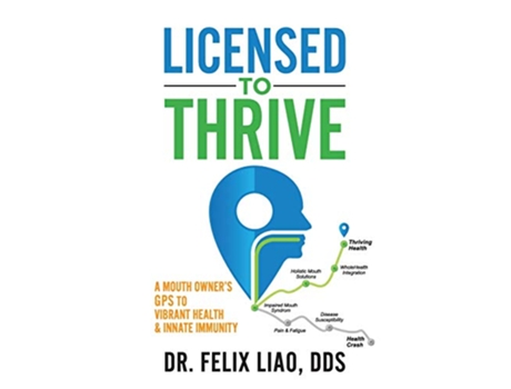 Livro Licensed to Thrive A Mouth Owner’s GPS to Vibrant Health Innate Immunity de Dr Felix Liao Dds (Inglês)