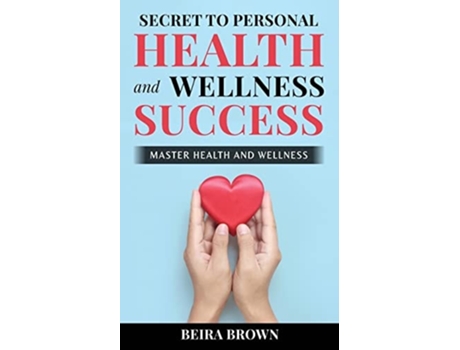 Livro Secret To Personal Health And Wellness Success de Beira Brown (Inglês)