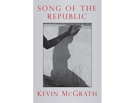 Livro Song of the Republic de Kevin McGrath (Inglês)