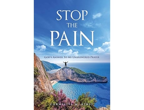 Livro Stop The Pain Gods Answer To My Unanswered Prayer de Carmelita M Kinjo (Inglês)