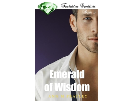 Livro Emerald Of Wisdom Book 5 Of The Forbidden Conflicts Series De Ann M Pratley (inglês)