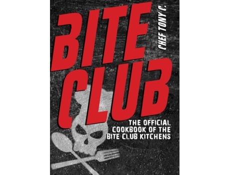 Livro Bite Club The Official Cookbook of the Bite Club Kitchens de Chef Tony C (Inglês)