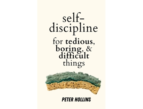 Livro Self-Discipline for Tedious, Boring, and Difficult Things de Peter Hollins (Inglês)