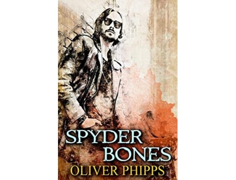 Livro Spyder Bones de Oliver Phipps (Inglês)