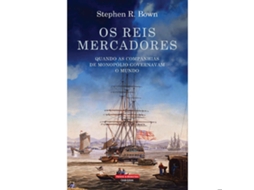 Livro Os Reis Mercadores - Quando as Companhias de Monopólio Governavam o Mundo (1600-1900) de Stephen R. Bown (Português)