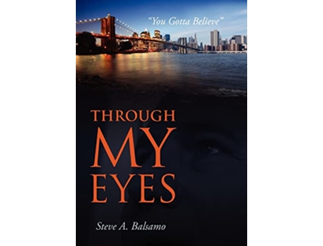 Livro Through My Eyes You Gotta Believe de Steve A Balsamo (Inglês)