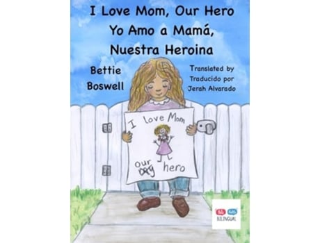 Livro I Love Mom, Our Hero Yo Amo a Mamá, Nuestra Heroina de Bettie Boswell (Inglês)