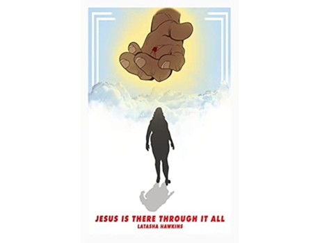Livro Jesus Is There Through It All De Latasha Hawkins (inglês)
