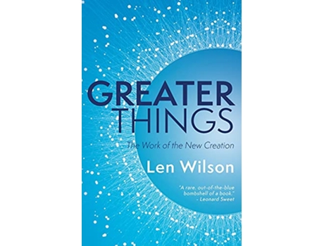 Livro Greater Things The Work of the New Creation de Len Wilson (Inglês)