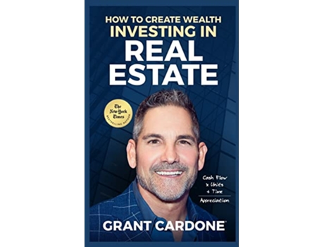 Livro Grant Cardone How To Create Wealth Investing In Real Estate de Grant Cardone (Inglês)