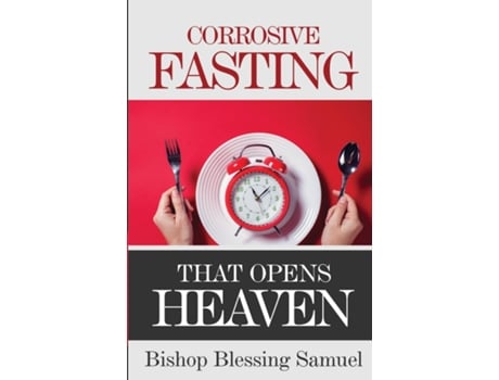 Livro Corrosive Fasting That Opens Heaven De Bishop Blessing Samuel (inglês)