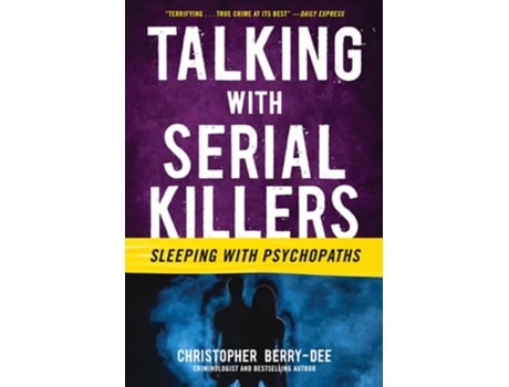 Livro Talking with Serial Killers Sleeping with Psychopaths de Christopher Berry-Dee (Inglês)
