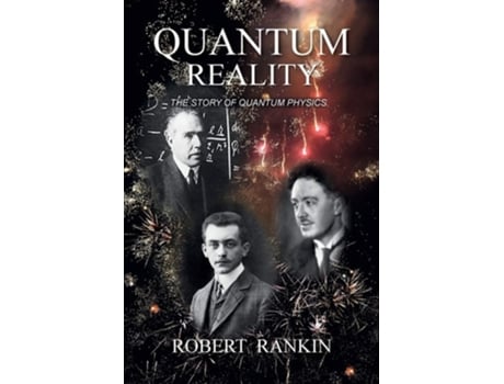 Livro Quantum Reality The Story Of Quantum Physics De Robert Rankin (inglês)