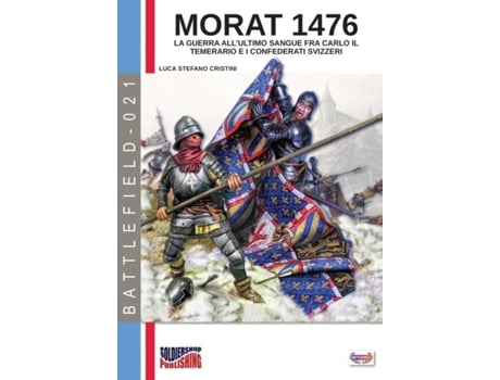 Livro Morat 1476 La Guerra Allultimo Sangue Fra Carlo Il Temerario E I Confederati Svizzeri De Luca Stefano Cristini (inglês)