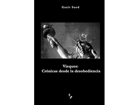 Livro Vieques Crónicas desde la desobediencia Spanish Edition de Gazir Sued (Espanhol)