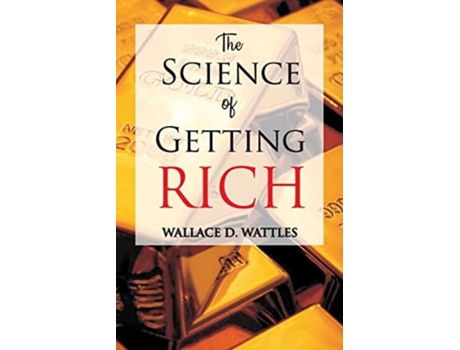 Livro The Science Of Getting Rich De Wallace D Wattles (inglês)