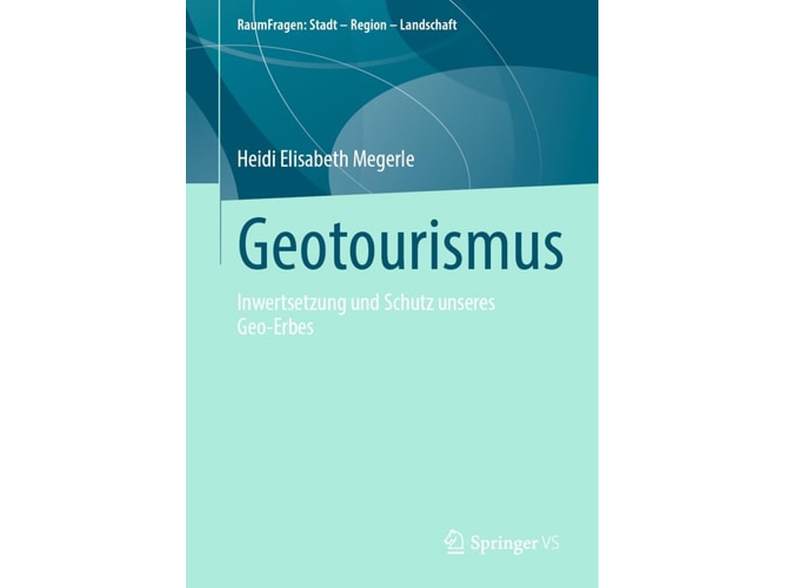 Livro Geotourismus Inwertsetzung und Schutz unseres Geo-Erbes de Heidi Elisabeth Megerle (Alemão)