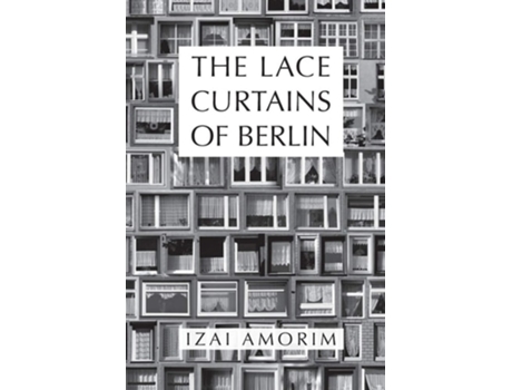 Livro The Lace Curtains Of Berlin De Izai Amorim (inglês)