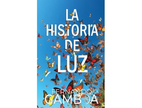 Livro LA HISTORIA DE LUZ Hay historias tan hermosas que no pueden dejar de ser contadas de Fernando Gamboa (Inglês)