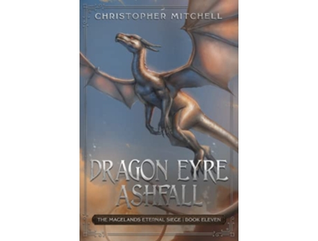 Livro Dragon Eyre Ashfall The Magelands Eternal Siege Book 11 de Christopher Mitchell (Inglês)