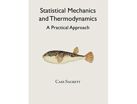Livro Statistical Mechanics and Thermodynamics A Practical Approach de Cass Sackett (Inglês)