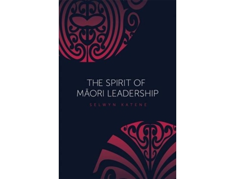 Livro Spirit of Maori Leadership de Selwyn Katene (Inglês)