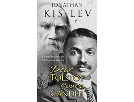 Livro Dear Tolstoy Yours Gandhi A Novel Based on the True Correspondence de Jonathan KisLev (Inglês)