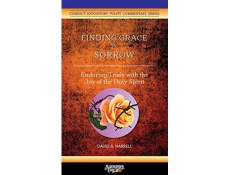 Livro Finding Grace in Sorrow Enduring Trials with the Joy of the Holy Spirit de David a Harrell (Inglês)